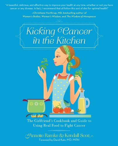 Annette Ramke/Kicking Cancer in the Kitchen@The Girlfriend's Cookbook and Guide to Using Real